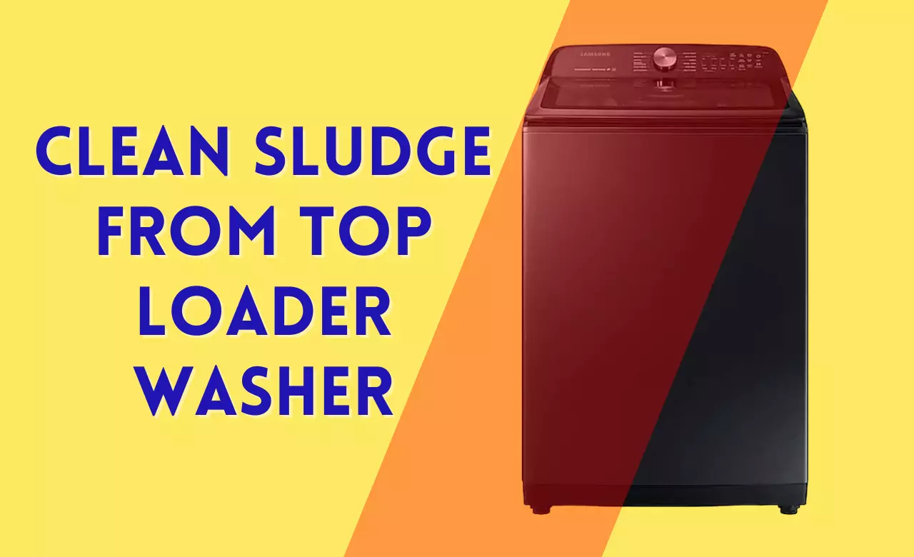 How To Clean Sludge From Top Loader Washing Machine