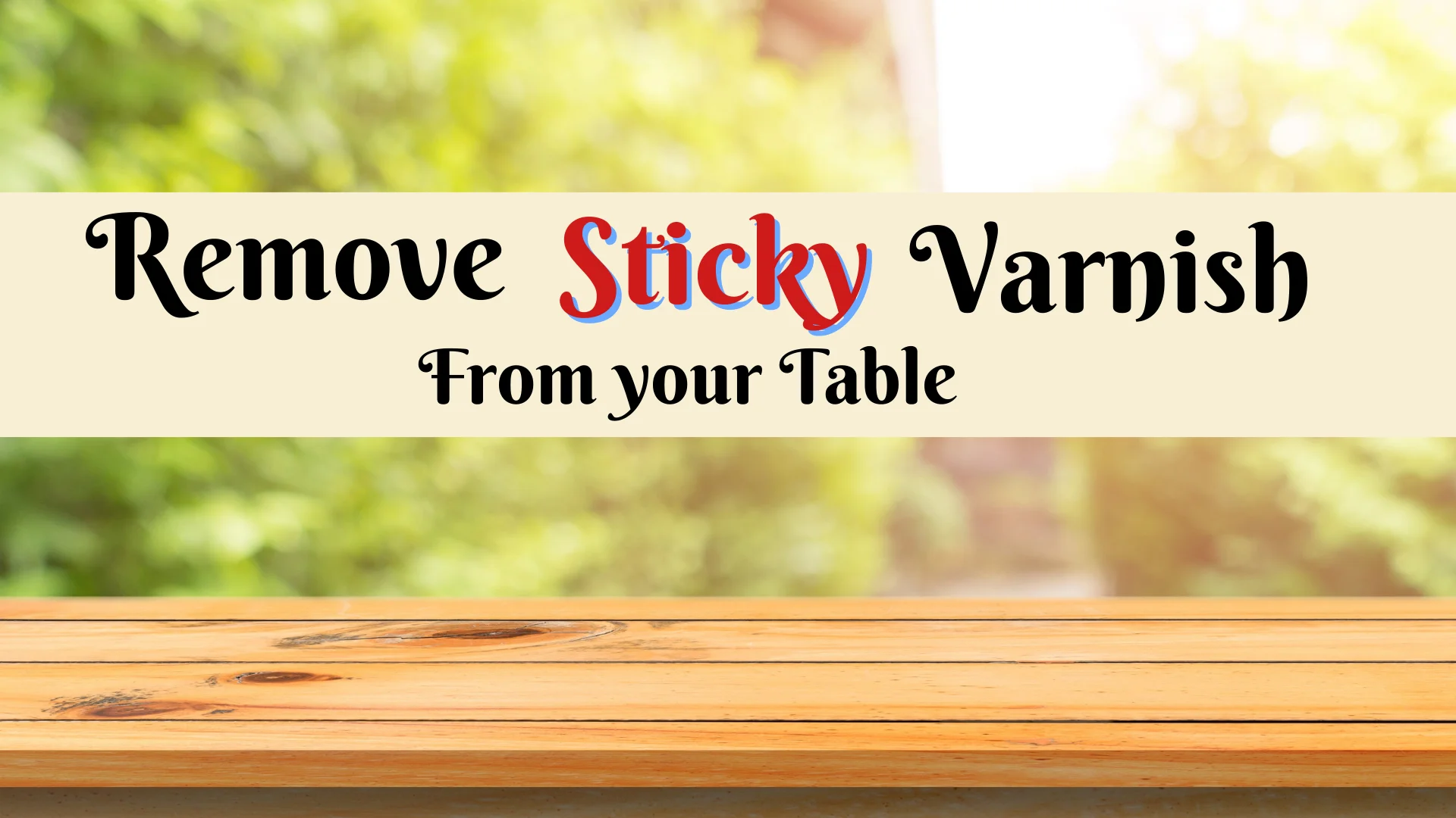 how to remove sticky varnish from a table