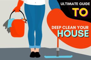ultimate guide to deep cleaning your house