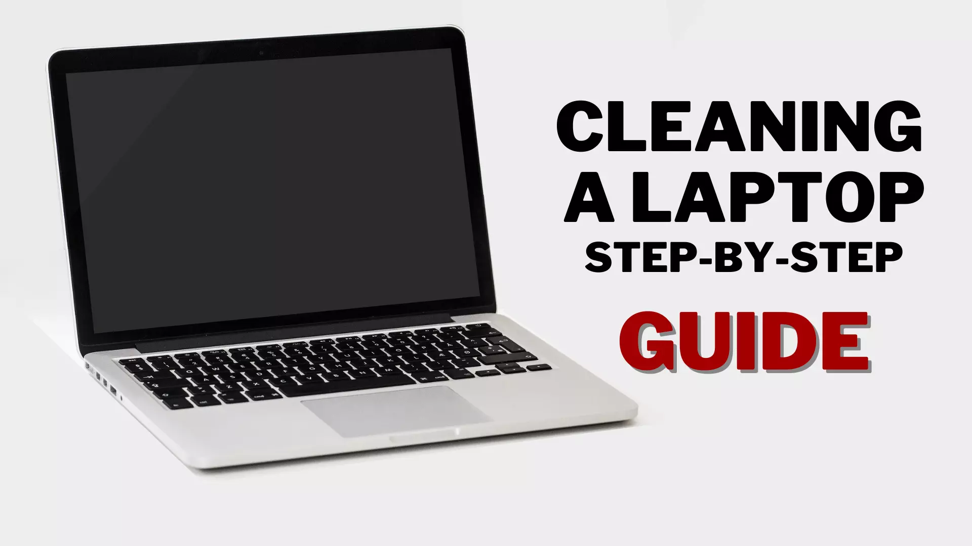 Cleaning a Laptop: A Step-by-Step Laptop Internal And External Cleaning Guide