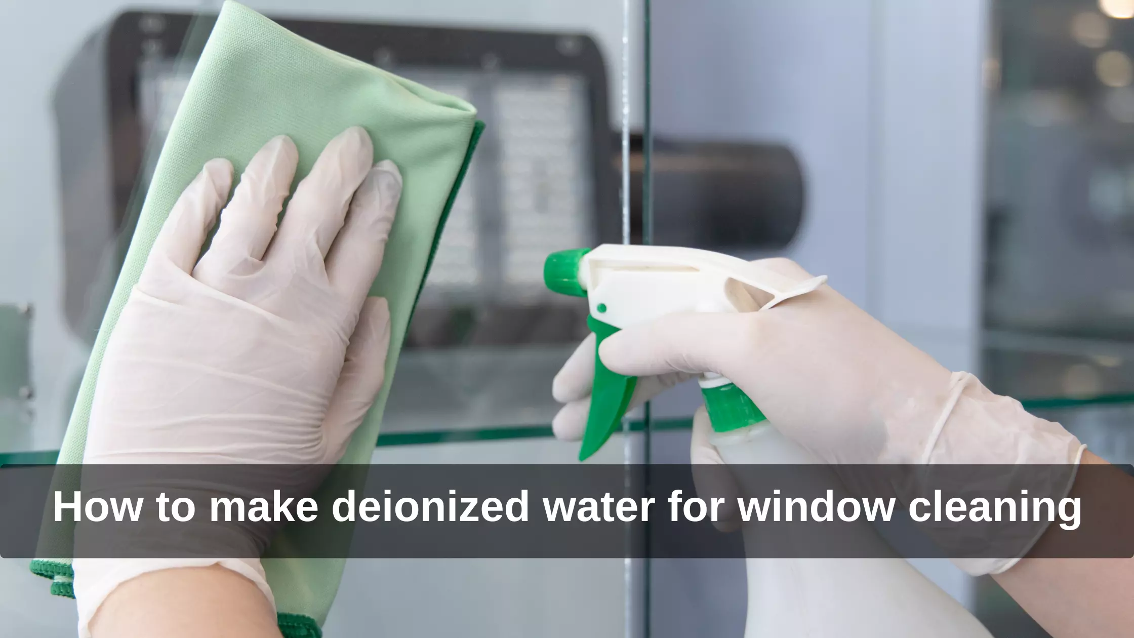 How to make deionized water for window cleaning